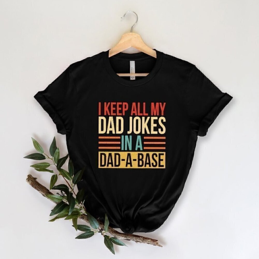 I Keep All My Dad Jokes In A Dad-a-base Graphic Tee Funny Fathers Day Gift Tee